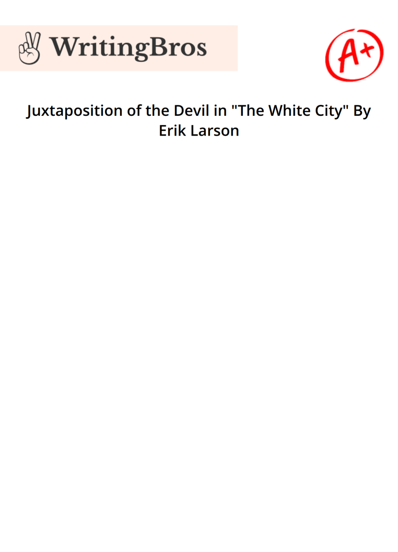 Juxtaposition of the Devil in "The White City" By Erik Larson essay